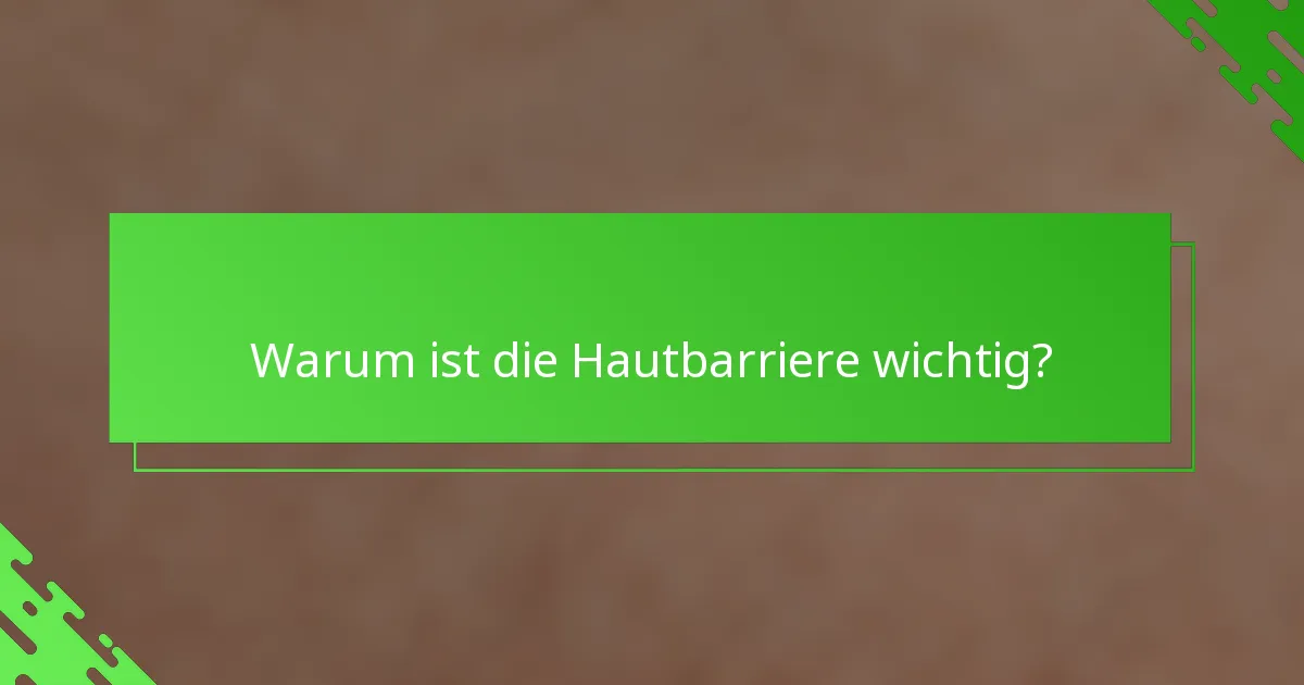 Warum ist die Hautbarriere wichtig?