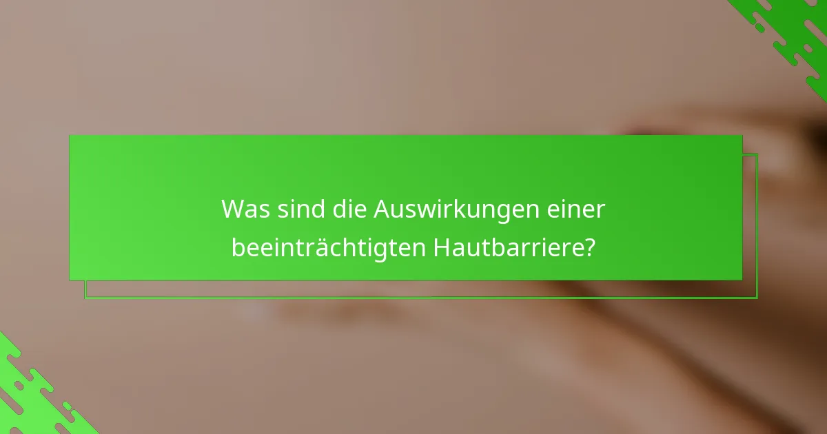 Was sind die Auswirkungen einer beeinträchtigten Hautbarriere?
